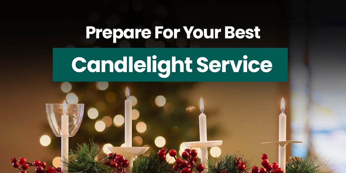 Prepare for your best Candlelight Service