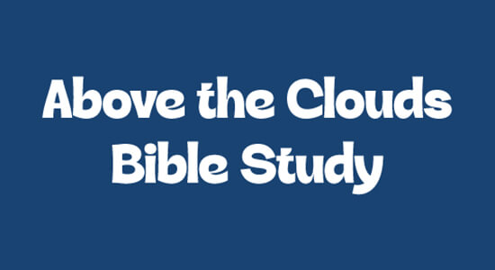 Above the Clouds Bible Study
